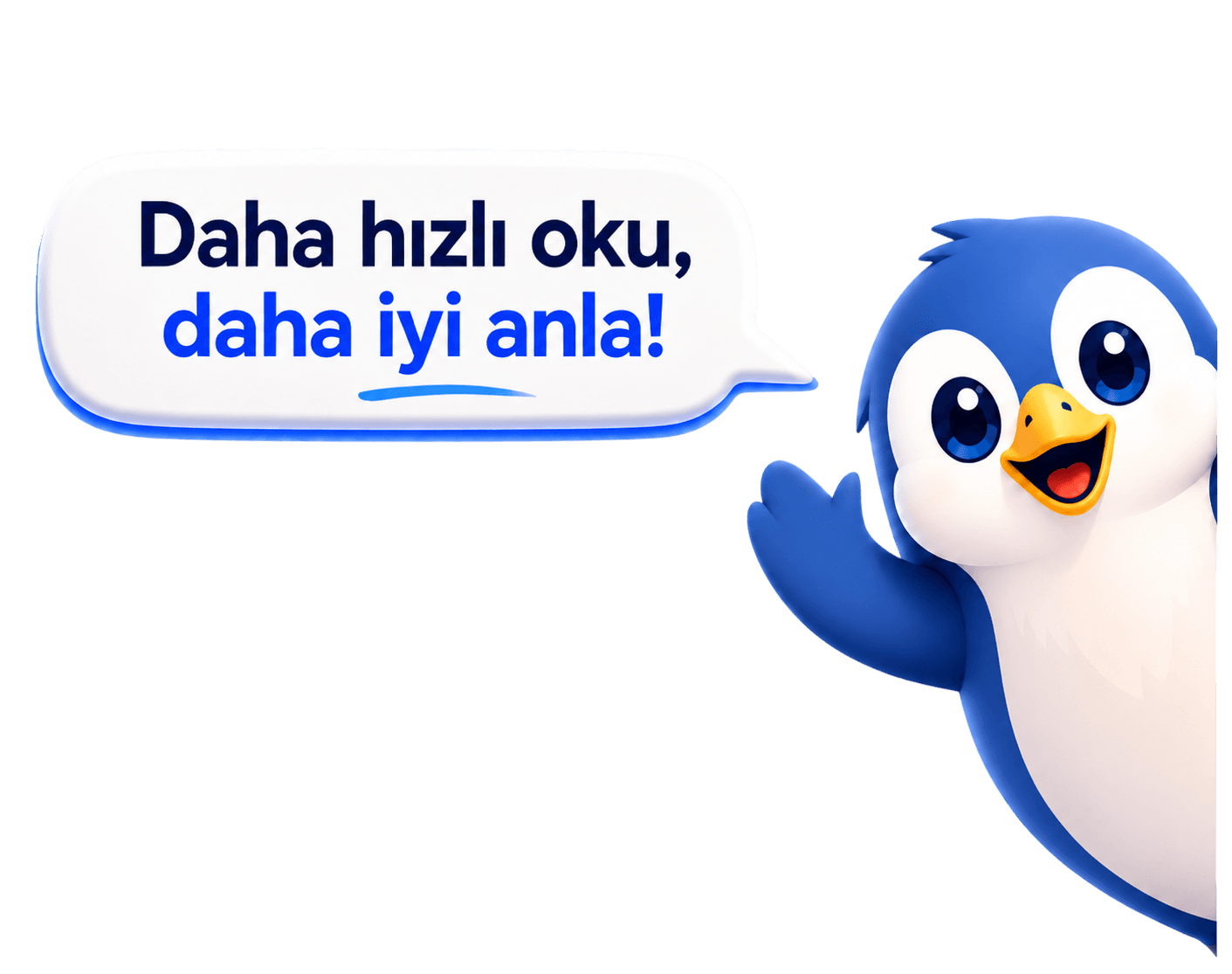 HızlıOkuyo penguen maskotu el sallıyor — konuşma balonunda: Daha hızlı oku, daha iyi anla!